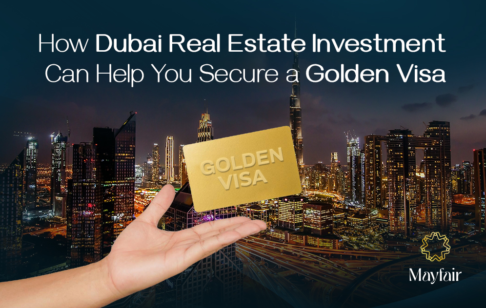 How Dubai Real Estate Investment Can Help You Secure a Golden Visa